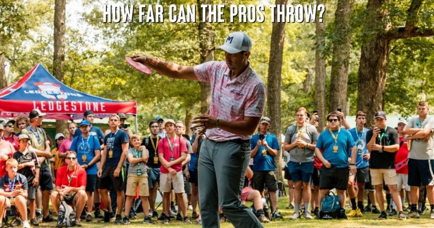 How Far Can Pro Disc Golfer Throw?